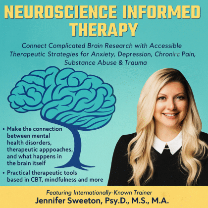 2-Day Mastery Course on Neuroscience Informed Therapy: Connect Complicated Brain Research with Accessible Therapeutic Strategies for Anxiety, Depression, Chronic Pain, Substance Abuse & Trauma