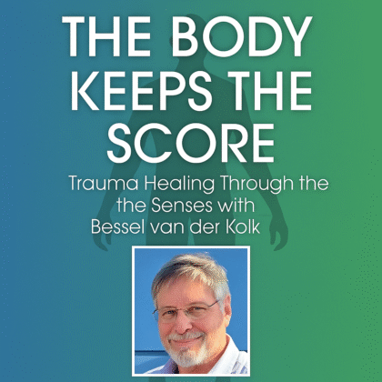 2-Day: Trauma Conference: The Body Keeps Score-Trauma Healing with Bessel van der Kolk, MD – Bessel Van der Kolk